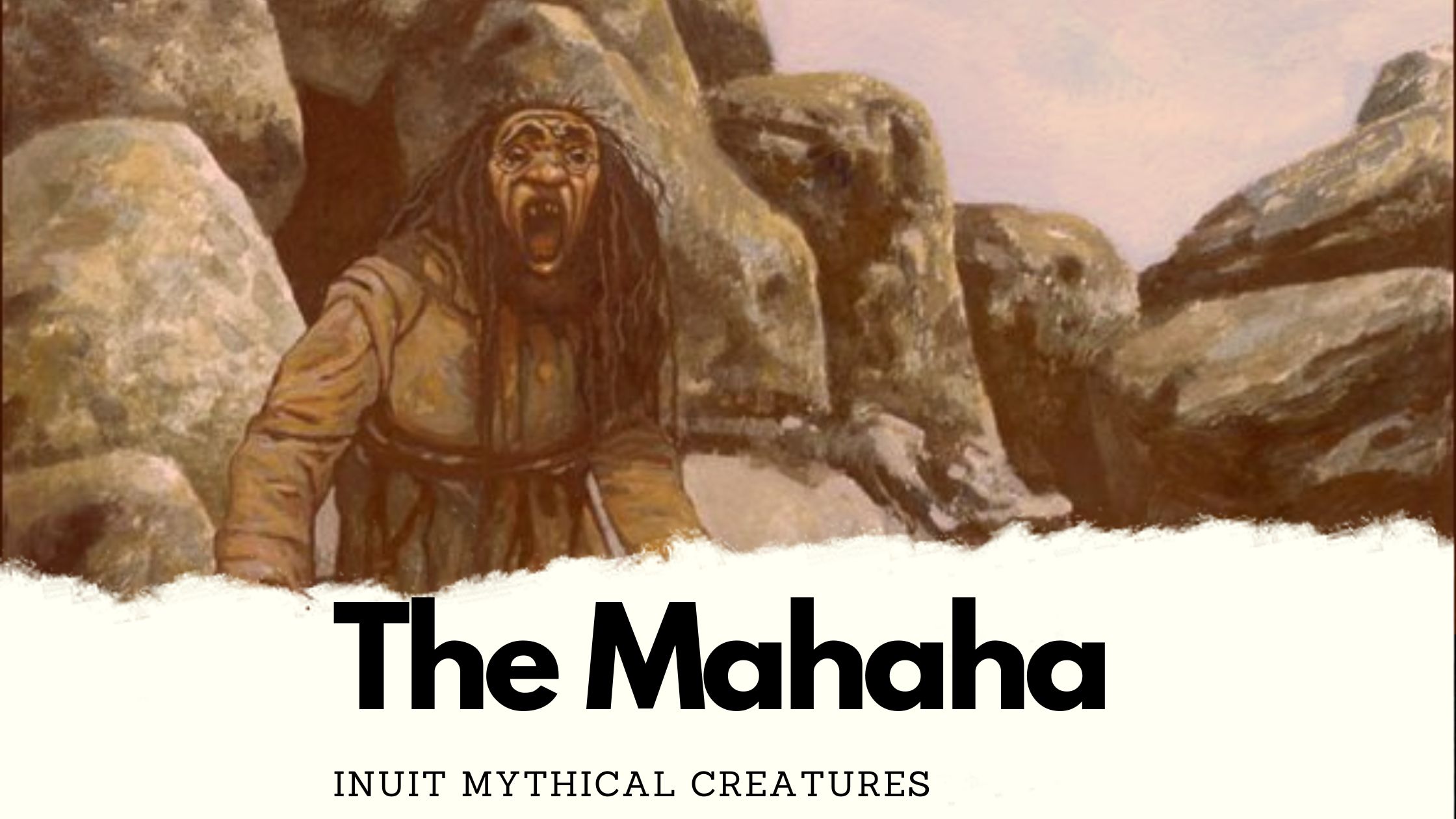 Mahaha : Inuit Mythical Daemons