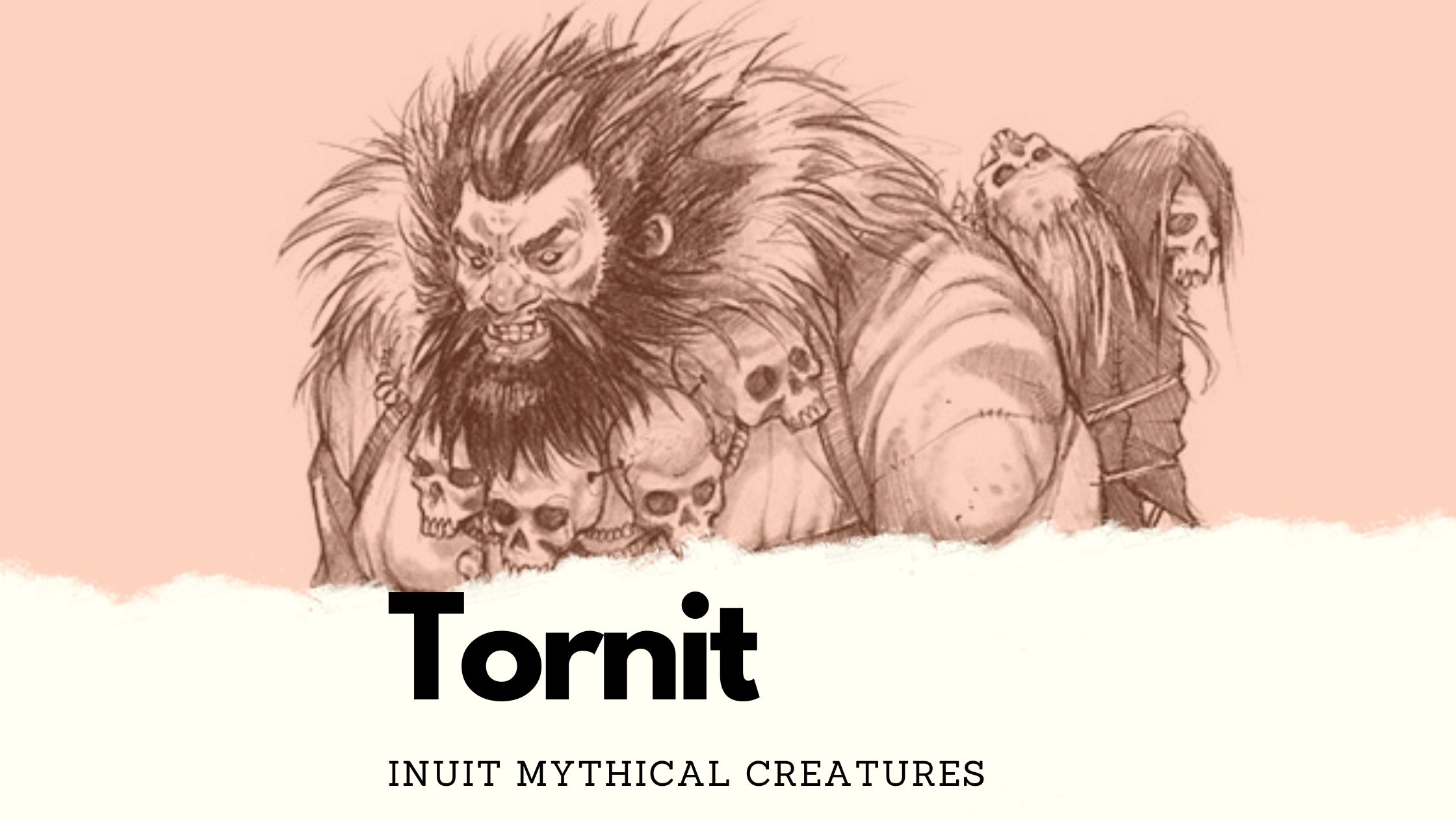 Tornit: Inuit Mythological Giant